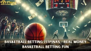 Basketball Betting 777Pinas - Real Money Basketball Betting Fun