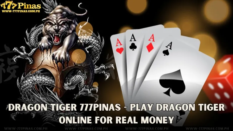 Dragon Tiger 777Pinas - Play Dragon Tiger Online for Real Money
