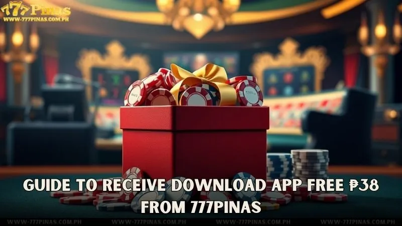 Guide to Receive 777Pinas Download App Free ₱38