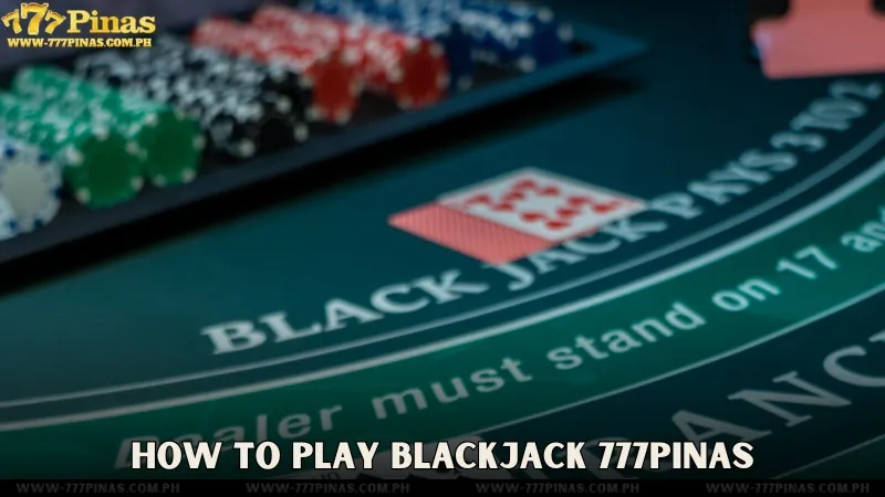 How To Play Blackjack 777Pinas