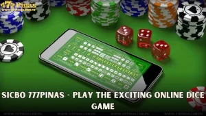 Sicbo 777Pinas - Play the Exciting Online Dice Game